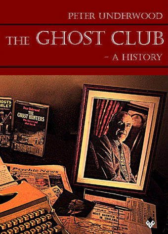 The Ghost Club - A History By Peter Underwood